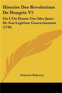 Histoire Des Revolutions De Hongrie V5