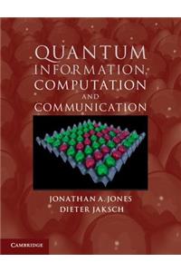 Quantum Information, Computation and Communication