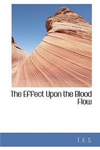 The Effect Upon the Blood Flow