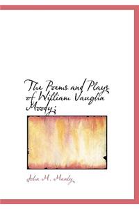 The Poems and Plays of William Vaughn Moody;