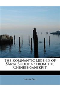 The Romnantic Legend of S Kya Buddha: From the Chinese-Sanskrit