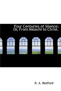 Four Centuries of Silence; Or, from Malachi to Christ.