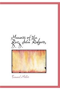 Memoirs of the REV. John Rodgers, D. D.