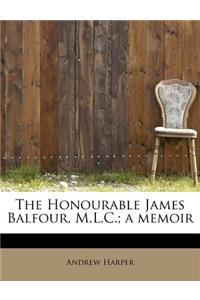 The Honourable James Balfour, M.L.C.; A Memoir