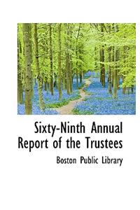 Sixty-Ninth Annual Report of the Trustees