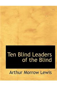 Ten Blind Leaders of the Blind