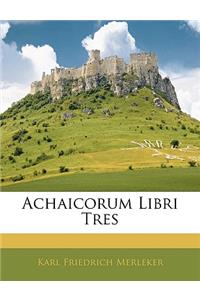 Achaicorum Libri Tres