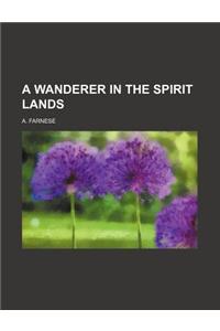 A Wanderer in the Spirit Lands