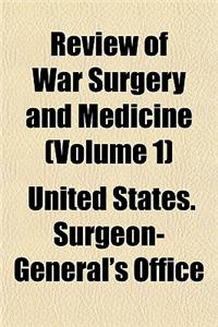 Review of War Surgery and Medicine Volume 1