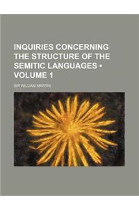 Inquiries Concerning the Structure of the Semitic Languages (Volume 1)