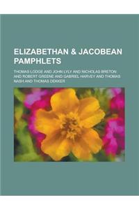 Elizabethan & Jacobean Pamphlets