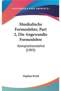 Musikalische Formenlehre, Part 2, Die Angewandte Formenlehre