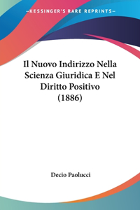 Nuovo Indirizzo Nella Scienza Giuridica E Nel Diritto Positivo (1886)