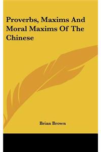 Proverbs, Maxims and Moral Maxims of the Chinese