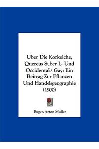 Uber Die Korkeiche, Quercus Suber L. Und Occidentalis Gay