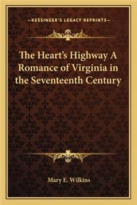 The Heart's Highway A Romance of Virginia in the Seventeenth Century