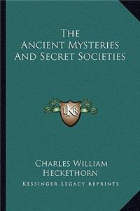The Ancient Mysteries And Secret Societies