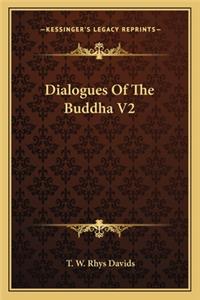 Dialogues Of The Buddha V2