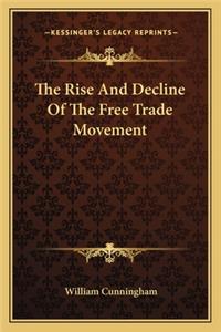 The Rise And Decline Of The Free Trade Movement