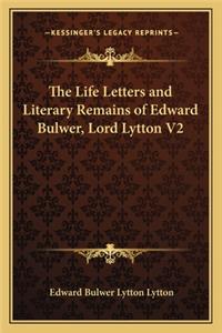 Life Letters and Literary Remains of Edward Bulwer, Lord Lytton V2