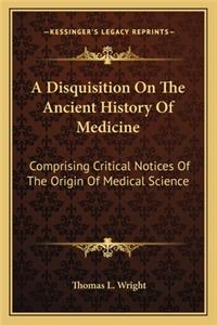 Disquisition On The Ancient History Of Medicine