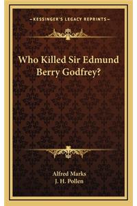 Who Killed Sir Edmund Berry Godfrey?