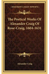 The Poetical Works of Alexander Craig of Rose-Craig, 1604-1631