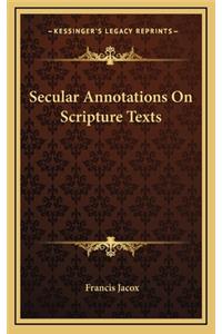 Secular Annotations on Scripture Texts