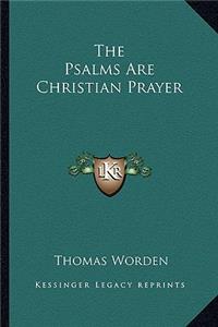 The Psalms Are Christian Prayer