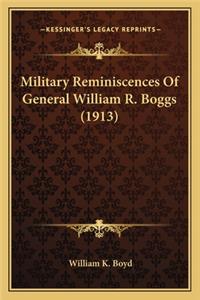 Military Reminiscences of General William R. Boggs (1913)