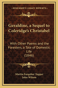 Geraldine, a Sequel to Coleridge's Christabel