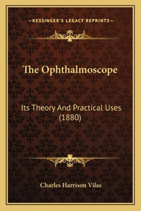 The Ophthalmoscope