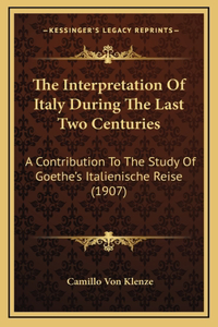 The Interpretation of Italy During the Last Two Centuries