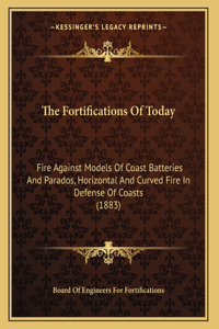 The Fortifications Of Today