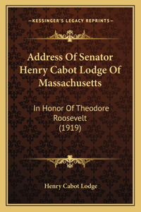 Address Of Senator Henry Cabot Lodge Of Massachusetts