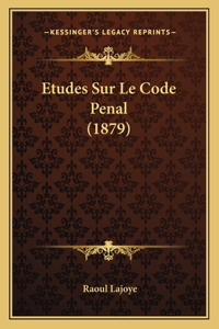 Etudes Sur Le Code Penal (1879)