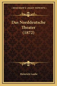 Das Norddeutsche Theater (1872)