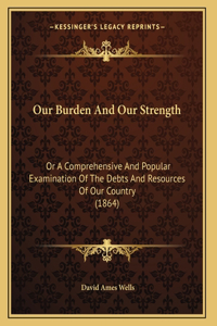 Our Burden And Our Strength