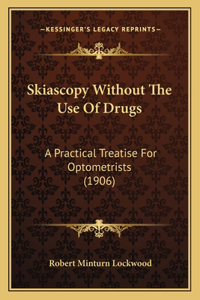 Skiascopy Without The Use Of Drugs