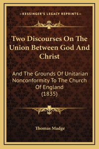 Two Discourses On The Union Between God And Christ