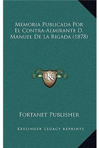 Memoria Publicada Por El Contra-Almirante D. Manuel De La Rigada (1878)