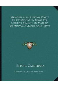 Memoria Alla Suprema Corte Di Cassazione In Roma Per Giuseppe Simeoni In Materia Di Minaccia Qualificata (1897)