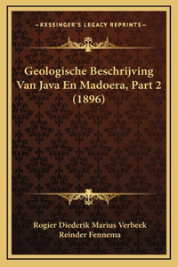 Geologische Beschrijving Van Java En Madoera, Part 2 (1896)