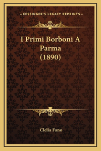 I Primi Borboni A Parma (1890)