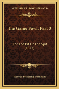 The Game Fowl, Part 3
