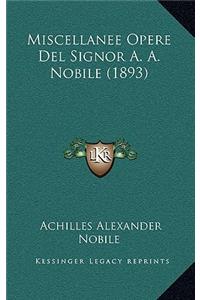 Miscellanee Opere Del Signor A. A. Nobile (1893)