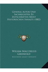 General Autor Und Sachregister Zu Zeitschriften Meist Historischen Inhalts (1882)