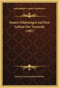 Neuere Erfahrungen Auf Dem Gebiete Der Tierzucht (1907)