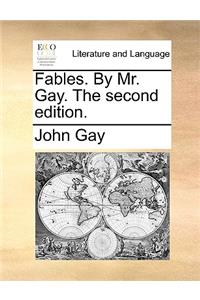 Fables. By Mr. Gay. The second edition.