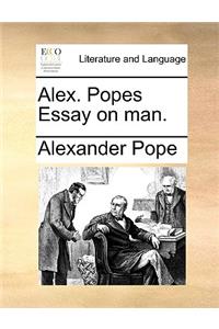 Alex. Popes Essay on Man.